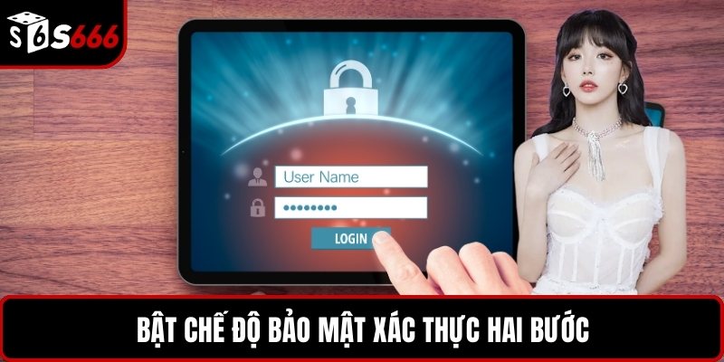 Bật chế độ bảo mật xác thực hai bước