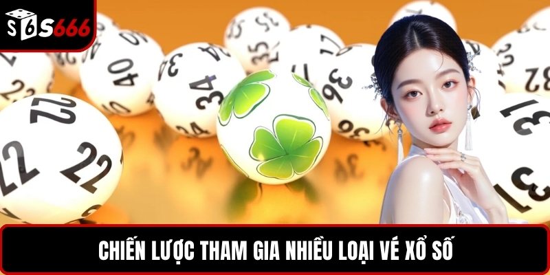 Chiến lược tham gia nhiều loại vé xổ số