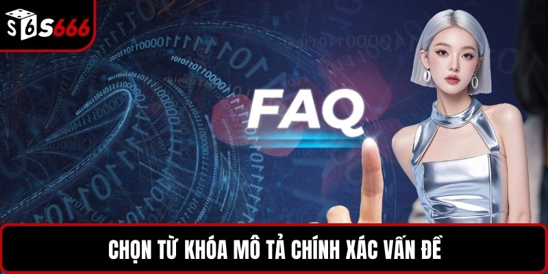 Chọn từ khóa mô tả chính xác vấn đề