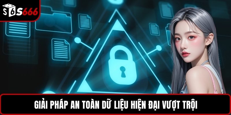 Giải pháp an toàn dữ liệu hiện đại vượt trội
