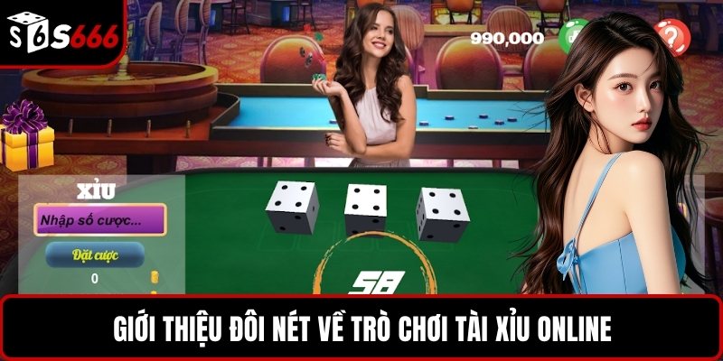 Giới thiệu đôi nét về trò chơi Tài Xỉu online