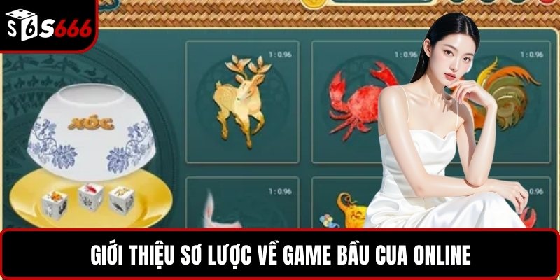 Giới thiệu sơ lược về game bầu cua online