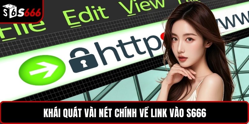 Khái quát vài nét chính về link vào S666
