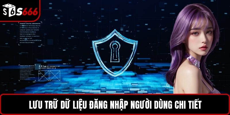 Lưu trữ dữ liệu đăng nhập người dùng chi tiết