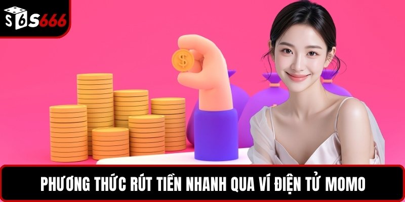 Phương thức rút tiền nhanh qua ví điện tử Momo