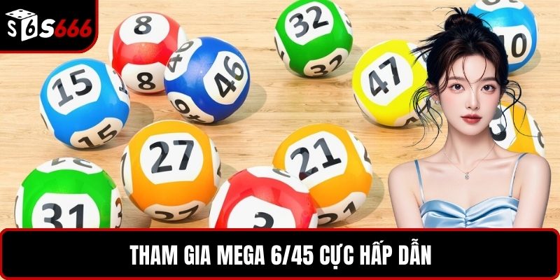 Tham gia Mega 6/45 cực hấp dẫn