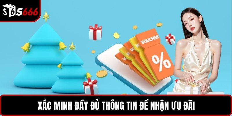Xác minh đầy đủ thông tin để nhận ưu đãi